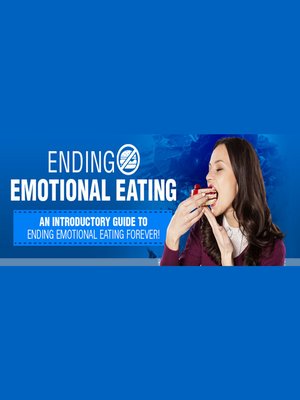 cover image of Ending Emotional Eating – an Introductory Guide to Ending Emotional Eating Forever!